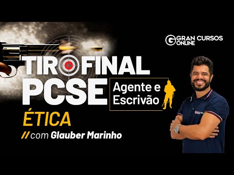 Tiro Final PC SE - Agente e Escrivão - Ética com Glauber Marinho