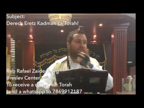 Derech Eretz Kadma laTorah!