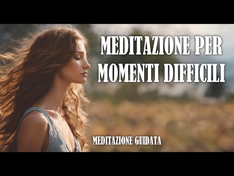 meditazione per momenti difficili #meditazioneguidata