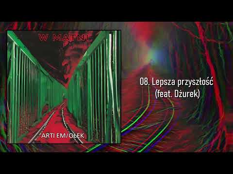 Arti Em/Ołek - Lepsza przyszłość (feat. Dżurek)