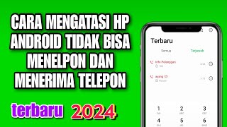 Download lagu Cara Mengatasi Hp Android Tidak Bisa Menelpon Dan Menerima Telepon mp3