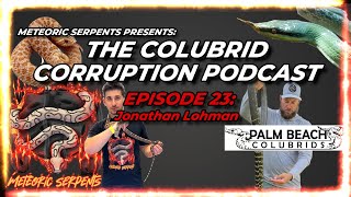 Being a Leading Force with Colubrids in Florida w/ Jon Lohman - Colubrid Corruption Ep. 23