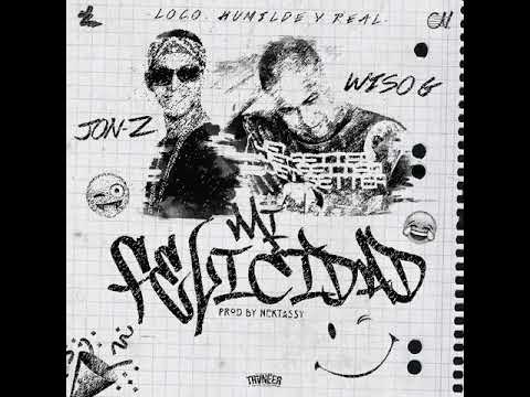 Mi Felicidad - Jon Z Ft Wiso G