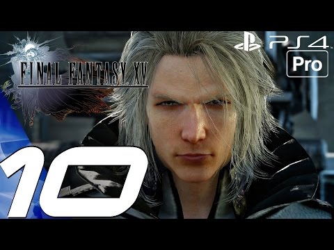 FINAL FANTASY XV - Gameplay Walkthrough Part 10 - Niflheim Base & Ravus (PS4 PRO)