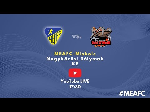 MEAFC TV  MEAFC-Miskolc - Nagykőrösi Sólymok KE
