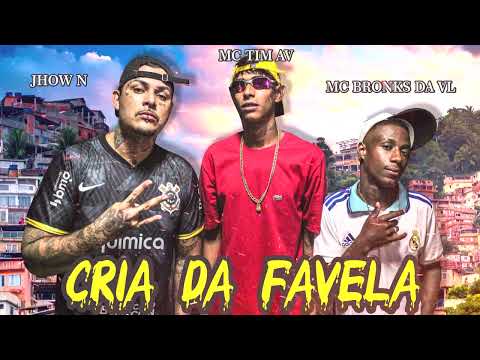 Cria da Favela - MC VL016 / Jhow´N / MC Tim Av