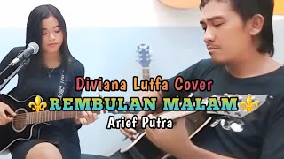 Download lagu REMBULAN MALAM (Arief Putra) - Diviana Lutfa Cover #popmelayu #lagupopulerindonesia #viralvideo mp3 Download lagu REMBULAN MALAM (Arief Putra) - Diviana Lutfa Cover #popmelayu #lagupopulerindonesia #viralvideo mp3