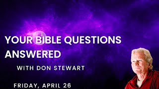 Your Bible Questions Answered, April 26, 2024