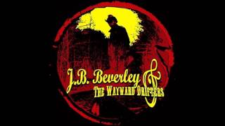 J.B. Beverley and The Wayward Drifters - Lonesome, Loaded and Cold with Hank3