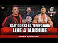 BASTIDORES DA TEMPORADA LIKE A MACHINE - PODCAST #010