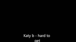 Katy b - Hard to get