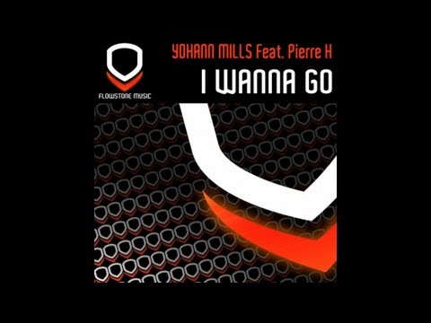 Yohann Mills feat Pierre H - I Wanna Go