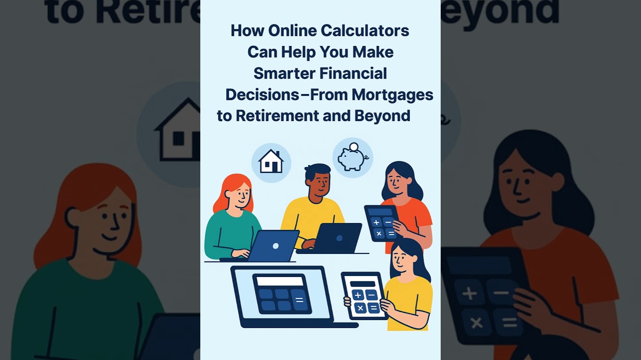 How Online Calculators Help You Make Smarter Financial Decisions
