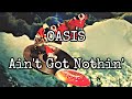 OASIS - Ain't Got Nothin' (Lyric Video)