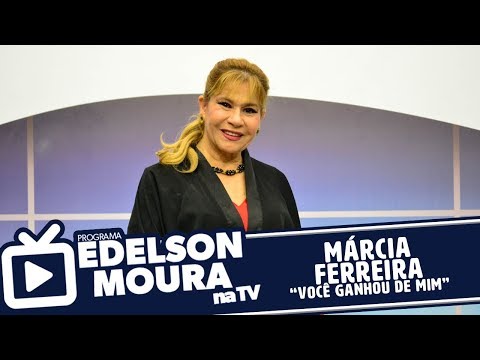 Márcia Ferreira - Você Ganhou de Mim | Edelson Moura na TV 164