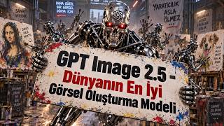GPT Image 2.5 İlk Bakış ve Test! | Dünyanın En İyisi, Artık Daha Da İy