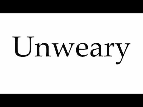 How to Pronounce Unweary