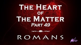 The Heart of the Matter - Part 49 - Romans