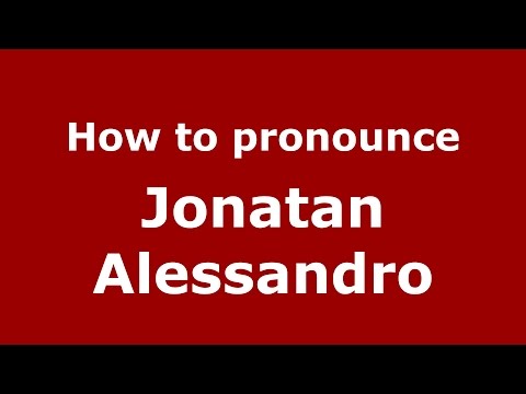 How to pronounce Jonatan Alessandro (Spanish/Argentina) - PronounceNames.com