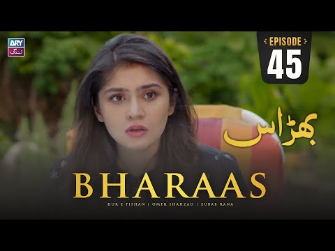 Bharaas Episode 45 | Dur-e-Fishan | Zubab Rana | Omer Shahzad | ARY Zindagi Drama