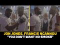 Jon Jones, Francis Ngannou Come Face-To-Face: 'You Don't Want No Smoke!' | MMA Fighting