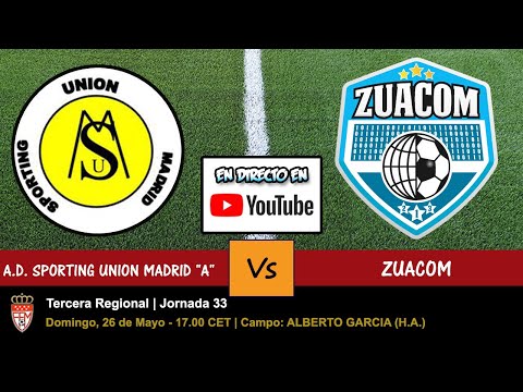 🔴 AD SPORTING UNION MADRID 🆚 ZUACOM (DIRECTO - LIVE) - 26/05/2019 a las 17.00 - Jornada 33