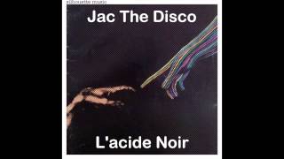 Jac The Disco - L'acide Noir dub mix