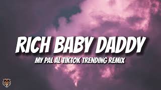 Drake - Rich Baby Daddy (MY PAL AL Remix) @mypalal