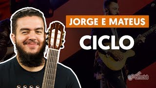 Ciclo - Jorge e Mateus (aula de violão simplificada)