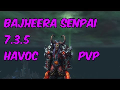 BAJHEERA SENPAI - 7.3.5 Havoc Demon Hunter PvP - WoW Legion