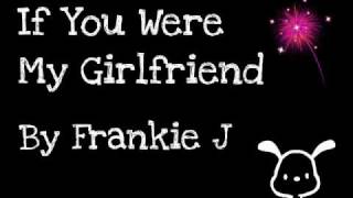 If You Were My Girlfriend-Frankie J