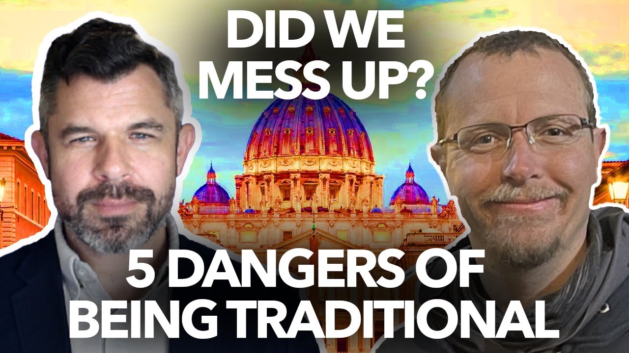 5 Dangers of Traditional Catholicism - Fr Dave Nix w Dr. Taylor Marshall
