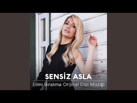Sensiz asla elimi bırakma orijinal dizi müziği
