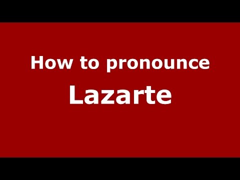 How to pronounce Lazarte (Spanish/Argentina) - PronounceNames.com