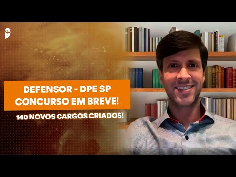DPE SP: 140 novos cargos de Defensor Público criados!