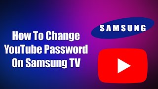 How To Change YouTube Password On Samsung TV