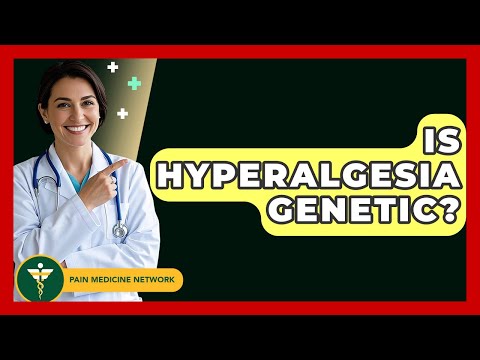 Is Hyperalgesia Genetic? - Pain Medicine Network