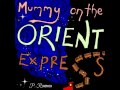 Mummy on the Orient Express - President Romana ...