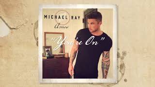 Michael Ray - &quot;You&#39;re On&quot; (Official Audio)