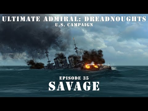 Savage - Episode 35 - US Campaign - Ultimate Admiral Dreadnoughts