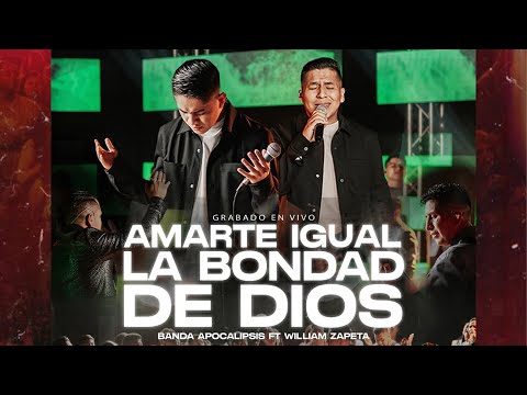 Amarte Igual - La Bondad de Dios | Banda Apocalipsis ft. William Zapeta (Video Oficial)