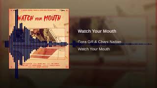 WATCH YOUR MOUTH(BASS BOOSTED)  GORA GILL  CHANI NATTAN  SAABI SAMRA  TRU NORTH mp3