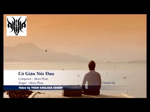 Cố giấu nỗi đau - Akira Phan
