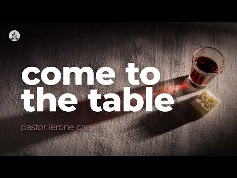 "Come to the Table," with Pastor Lerone Carson - September 26, 2026