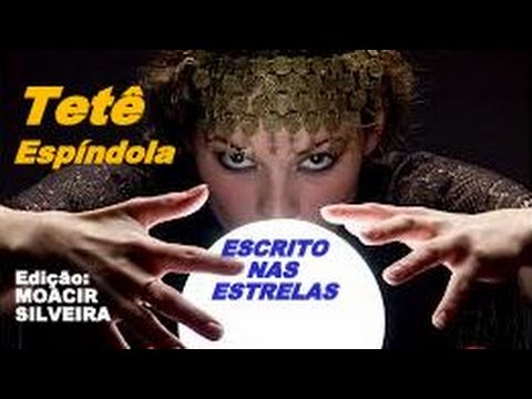 ESCRITO NAS ESTRELAS (letra e vídeo) com TETÊ ESPÍNDOLA, vídeo MOACIR SILVEIRA