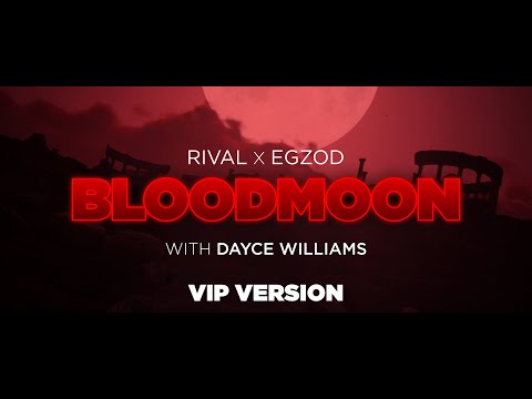 Egzod & Rival - Bloodmoon VIP (ft. Dayce Williams) [Official Audio]