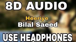 Heeriye : Bilal Saeed | 8D AUDIO | 8D MUSICS
