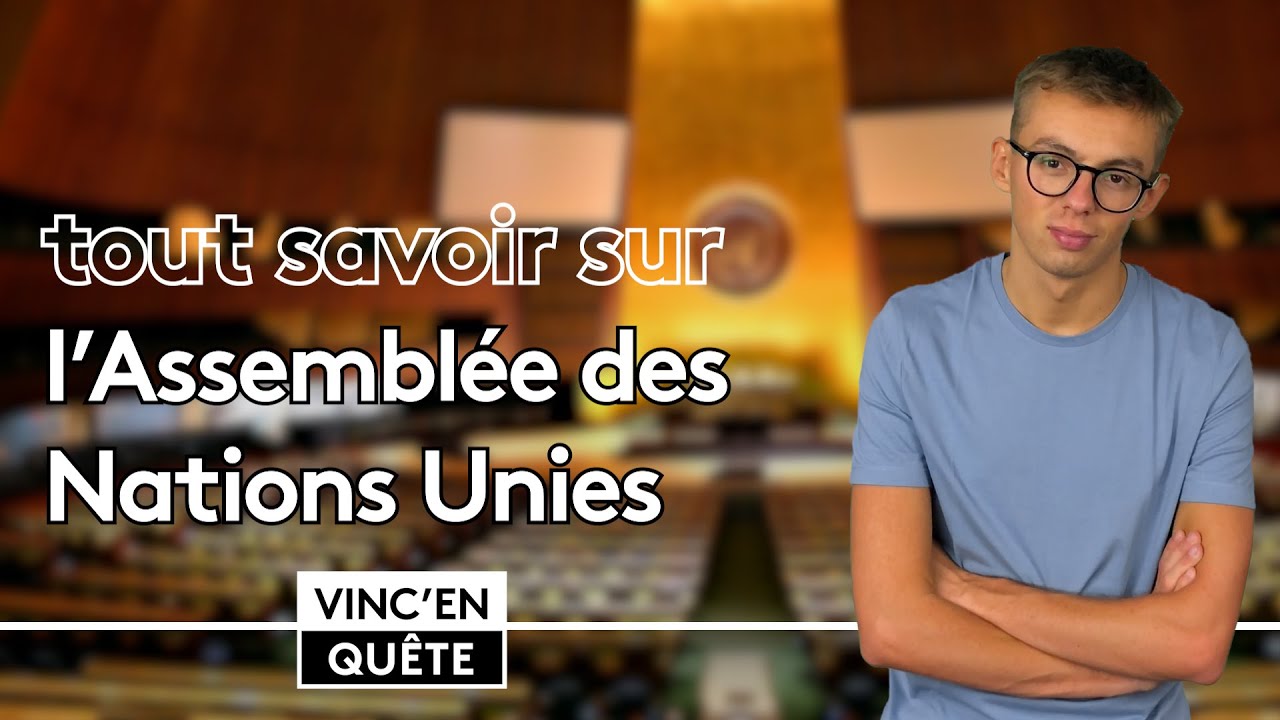 Tout savoir sur l'ASSEMBLÉE GÉNÉRALE DES NATIONS UNIES ☛ Trois minutes pour comprendre l’ONU