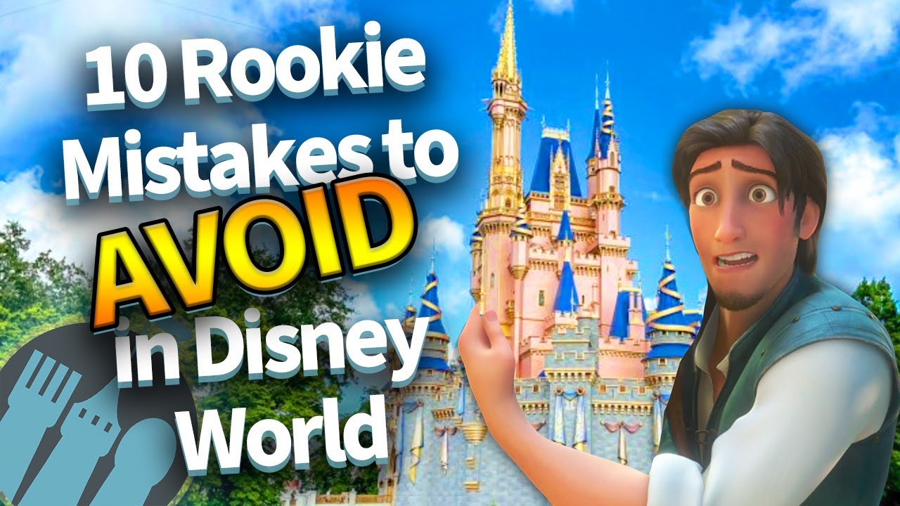 10 Rookie Mistakes to Avoid in Disney World