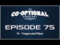 The Co-Optional Podcast Ep. 75 ft. Sips [strong ...